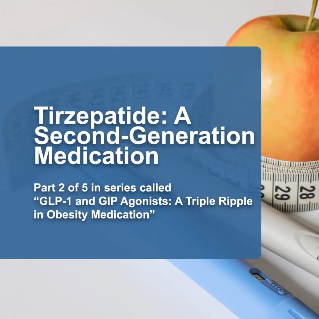 Tirzepatide: A Second-Generation Medication