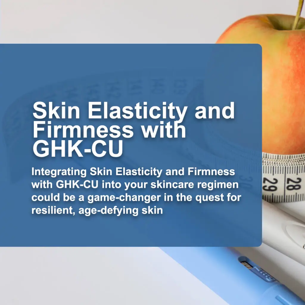 Skin Elasticity and Firmness with GHK-CU